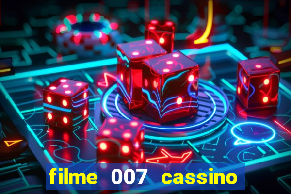 filme 007 cassino royale completo dublado youtube